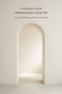 Finding your unshakable center